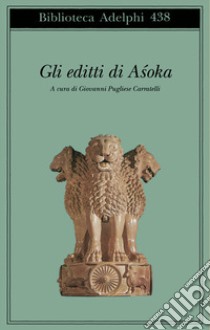 Gli editti di Asoka libro di Pugliese Carratelli G. (cur.)