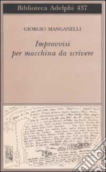 Improvvisi per macchina da scrivere libro di Manganelli Giorgio