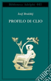 Profilo di Clio libro di Brodskij Iosif; Cattaneo A. (cur.)