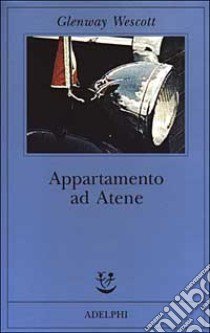 Appartamento ad Atene libro di Wescott Glenway