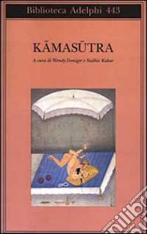 Kamasutra libro di Doniger W. (cur.); Kakar S. (cur.)