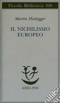 Il nichilismo europeo libro di Heidegger Martin; Volpi F. (cur.)