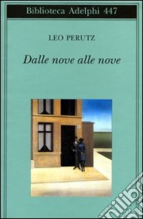 Dalle nove alle nove libro di Perutz Leo