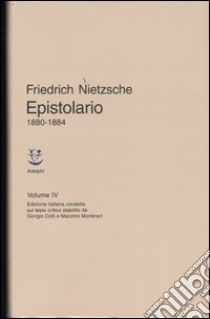 Epistolario. Vol. 4: 1880 - 1884 libro di Nietzsche Friedrich; Campioni G. (cur.); Müller-Buck R. (cur.)