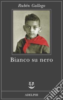 Bianco su nero libro di Gallego Rubén; Zonghetti C. (cur.)