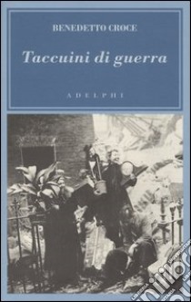Taccuini di guerra. 1943-1945 libro di Croce Benedetto; Cassani C. (cur.)