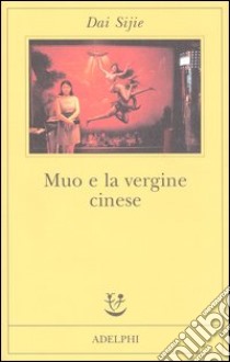 Muo e la vergine cinese libro di Dai Sijie