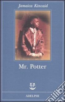 Mr. Potter libro di Kincaid Jamaica