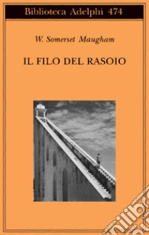 Il filo del rasoio libro di Maugham W. Somerset