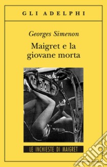 Maigret e la giovane morta libro di Simenon Georges