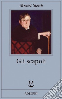 Gli scapoli libro di Spark Muriel