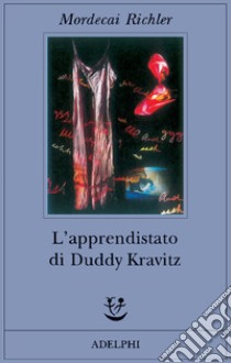 L'apprendistato di Duddy Kravitz libro di Richler Mordecai