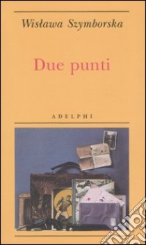 Due punti libro di Szymborska Wislawa; Marchesani P. (cur.)