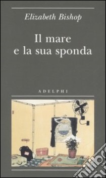 Il mare e la sua sponda libro di Bishop Elizabeth