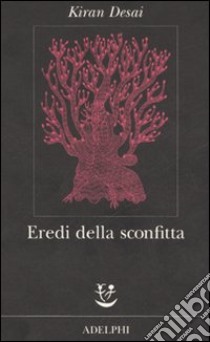 Eredi della sconfitta libro di Desai Kiran