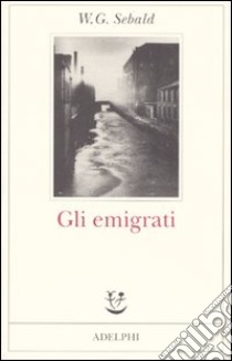 Gli emigrati libro di Sebald Winfried G.