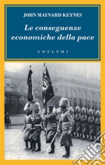 Le conseguenze economiche della pace libro di Keynes John Maynard