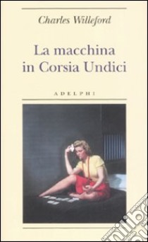 La macchina in Corsia Undici libro di Willeford Charles; Codignola M. (cur.)