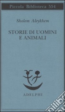 Storie di uomini e animali libro di Aleichem Shalom