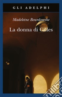 La donna di Gilles libro di Bourdouxhe Madeleine