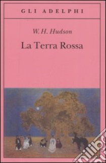 La Terra rossa libro di Hudson William Henry