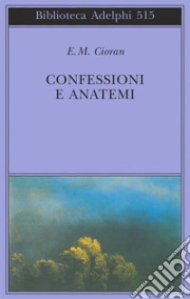 Confessioni e anatemi libro di Cioran Emil M.