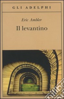 Il levantino libro di Ambler Eric