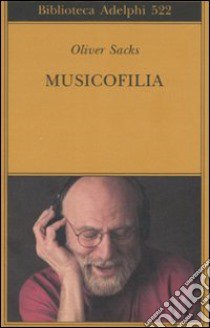 Musicofilia libro di Sacks Oliver