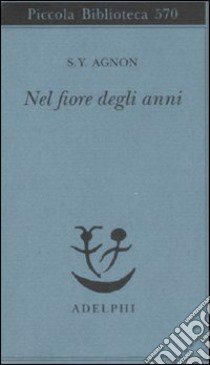 Nel fiore degli anni libro di Agnon Shemuel Y.