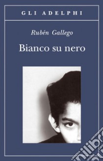 Bianco su nero libro di Gallego Rubén; Zonghetti C. (cur.)