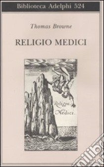 Religio medici libro di Browne Thomas; Sanna V. (cur.)