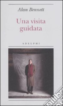 Una visita guidata libro di Bennett Alan