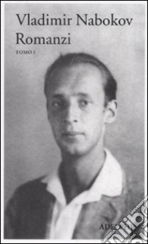 Romanzi. Vol. 1 libro di Nabokov Vladimir; Boyd B. (cur.)