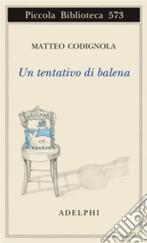 Un tentativo di balena libro di Codignola Matteo