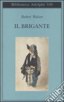 Il brigante libro di Walser Robert