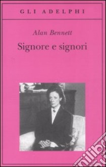 Signore e signori. Ediz. illustrata libro di Bennett Alan