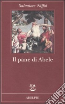 Il Pane di Abele libro di Niffoi Salvatore