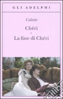 Chéri-La fine di Chéri libro di Colette