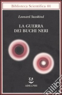 La Guerra dei buchi neri libro di Susskind Leonard