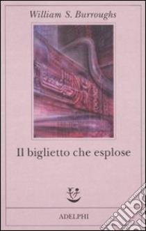 Il Biglietto che esplose libro di Burroughs William