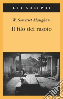 Il Filo del rasoio libro di Maugham W. Somerset