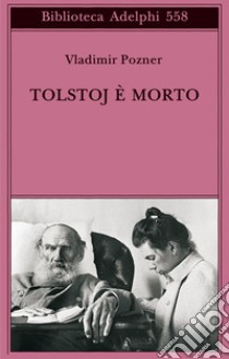 Tolstoj è morto libro di Pozner Vladimir