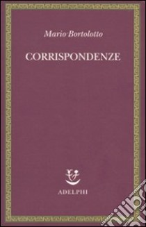 Corrispondenze libro di Bortolotto Mario