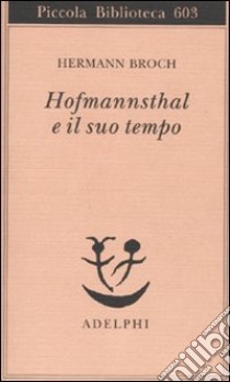 Hofmannsthal e il suo tempo libro di Broch Hermann; Lützeler P. M. (cur.)