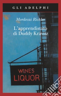 L'Apprendistato di Duddy Kravitz libro di Richler Mordecai