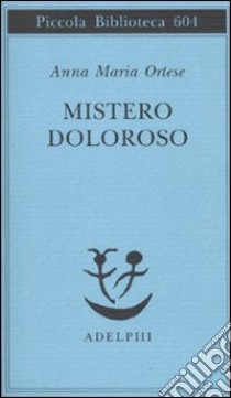 Mistero doloroso libro di Ortese Anna Maria; Farnetti M. (cur.)