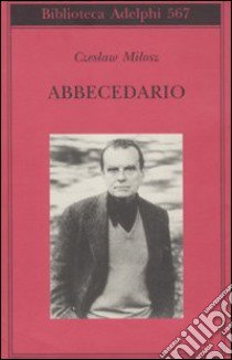 Abbecedario libro di Milosz Czeslaw; Ceccherelli A. (cur.)