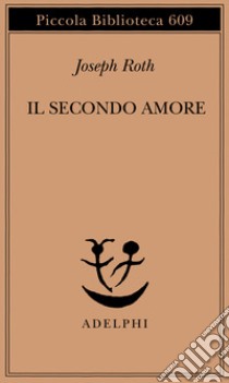 Il secondo amore. Storie e figure libro di Roth Joseph