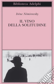 Il Vino della solitudine libro di Némirovsky Irène