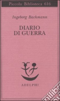 Diario di guerra libro di Bachmann Ingeborg; Müller H. (cur.)